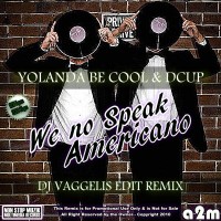 Yolanda be Cool & DCUP - We No Speak Americano (DJ Vaggelis Edit Remix)
